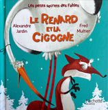 Le Renard et la Cigogne by Alexandre Jardin & Fred Multier