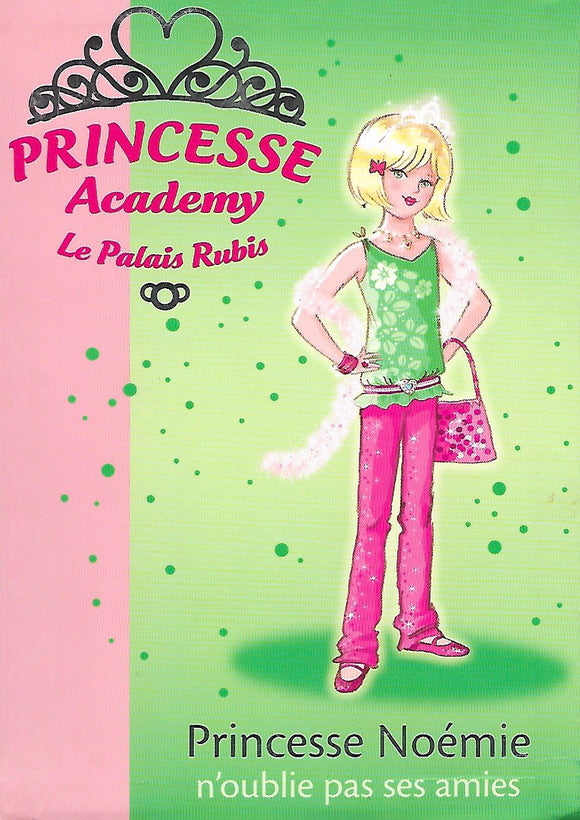 Princesse Academy - Le palais de Rubis - Princesse Noémie n'oublie pas ses amis by Vivian French