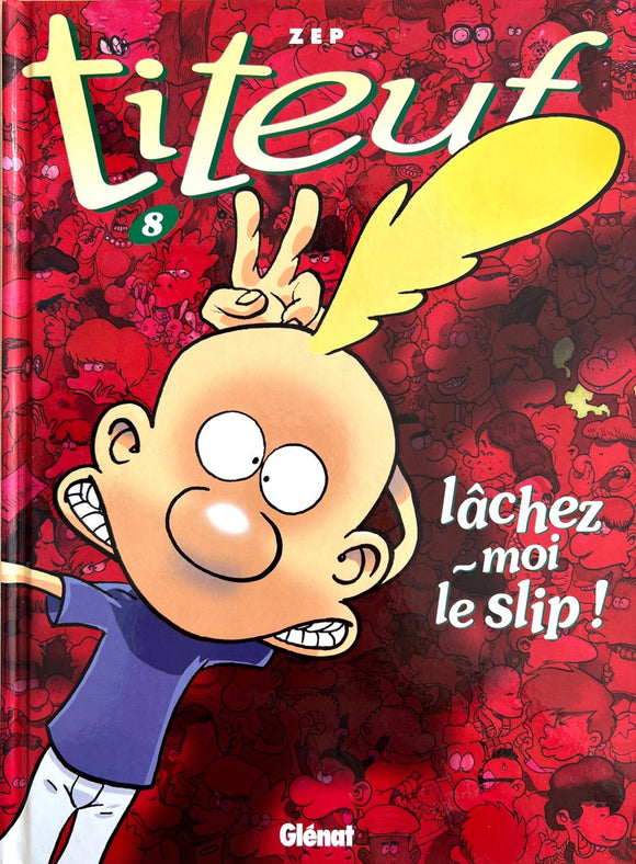 Titeuf 8 - Lâchez moi le slip! by Zep