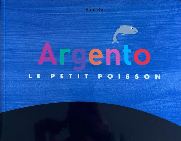 Argento le petit poisson by Paul Kor
