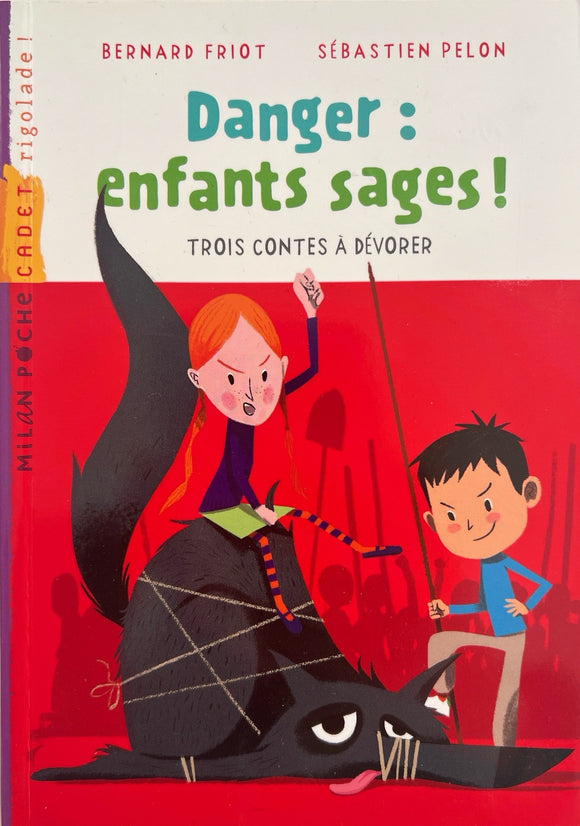 Danger : enfants sages - Trois contes à dévorer