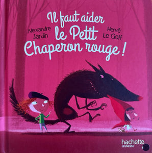 Il faut aider le Petit Chaperon rouge by Alexandre Jardin & Hervé Le Goff