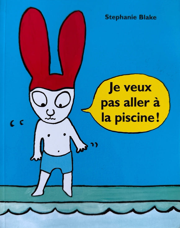 Je veux pas aller à la piscine By Stephanie Blake