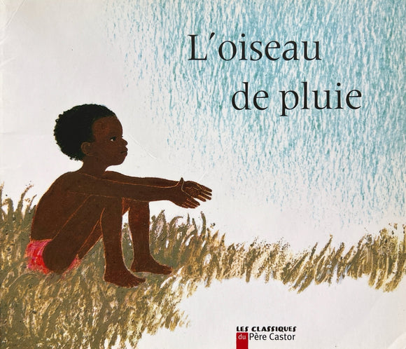 L'oiseau de pluie - Les classiques du Père Castor