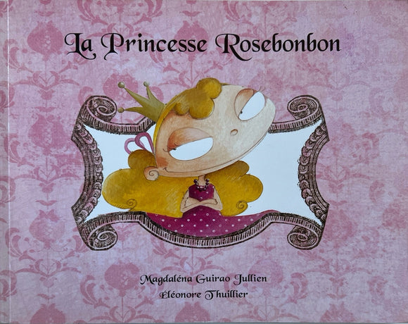 La princesse Rosebonbon by Magdalena Guirao Jullien