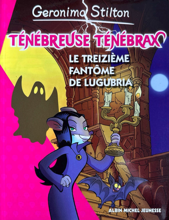Ténébreuse Ténébrax, tome 1 : Le treizième fantôme de Lugubria