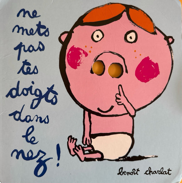 Ne mets pas tes doigts dans le nez!