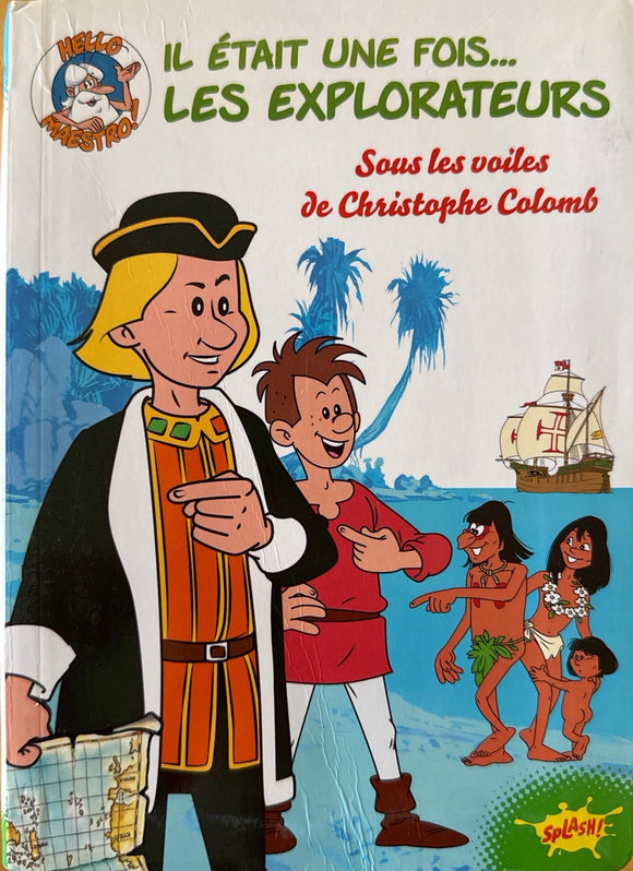 Il etait une fois les explorateurs - sous les voiles de Cristophe Colomb