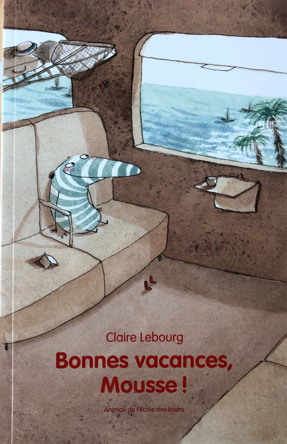 Bonne Vacances Mousse ! by Claire Lebourg