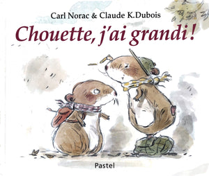 Chouette, j'ai grandi ! by Carl Norac & Claude K.Dubois