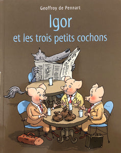 Igor et les trois petits cochons by Geoffroy de Pennart 