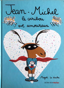 Jean-Michel le caribou est amoureux by Magali Le Huche