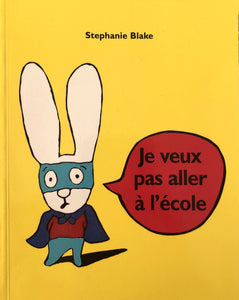 Je veux pas aller a  l'école By Stephanie Blake