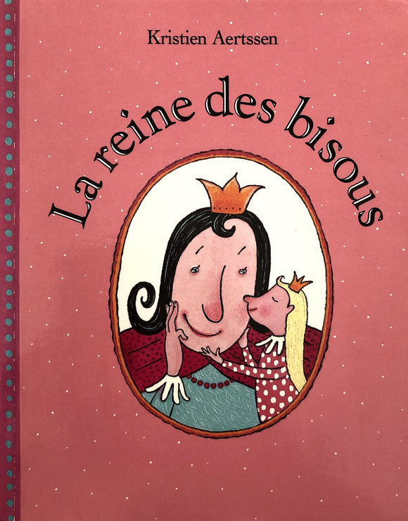 La Reine des Bisous by Kristien Aertssen