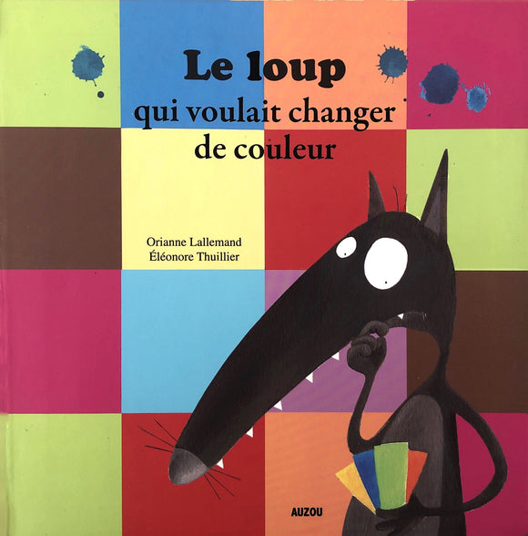 Le loup qui voulait changer de couleur by Orianne Lallemand & Eleonore Thuillier