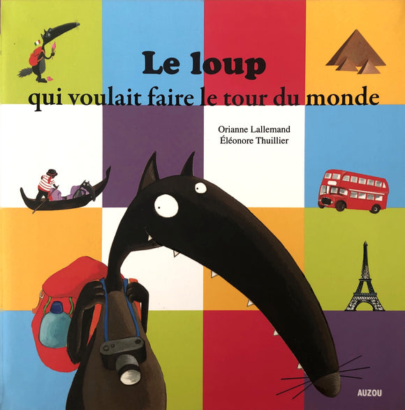 Le loup qui voulait faire le tour du monde by Orianne Lallemand & Eleonore Thuillier