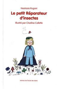 Le petit réparateur d'insectes by Nastasia Rugani