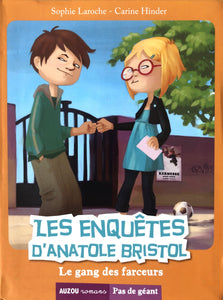 Les enquêtes d'Anatole Bristol- le gang des farceurs by Sophie Laroche & Carine Hinder