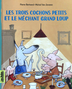 Les trois cochons petits et le méchant grand loup by Pierre Bertrand