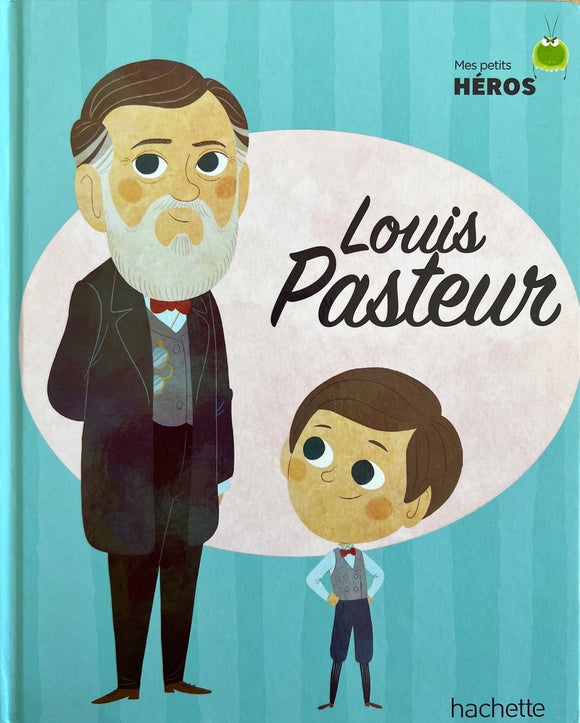 Mes petits héros - Louis Pasteur