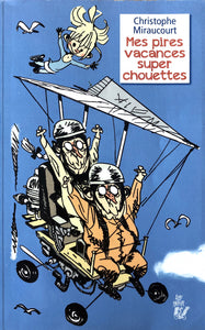 Mes pires vacances super chouettes by Christophe Miraucourt