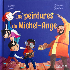 Les peintures de Michel-Ange by Marc Levy & Carine Hinder