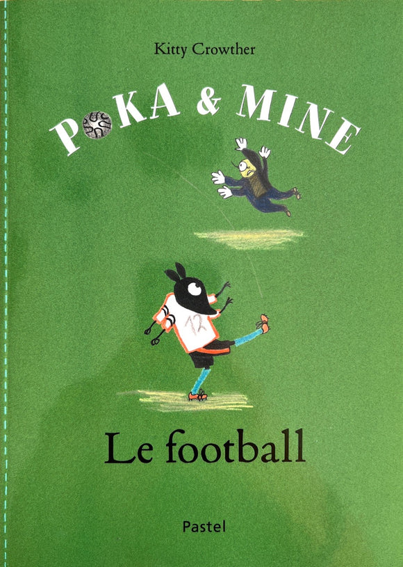 Poka & Mine - Le football by Kitty Crowther