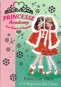 Princesse Academy - Les Tours d'Argent- Princesse Alice et le Royaume des Glaces by Vivian French
