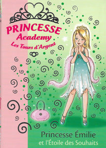 Princesse Academy - Les Tours d'Argent- Princesse Émilie et l'Étoiles des Souhaits by Vivian French