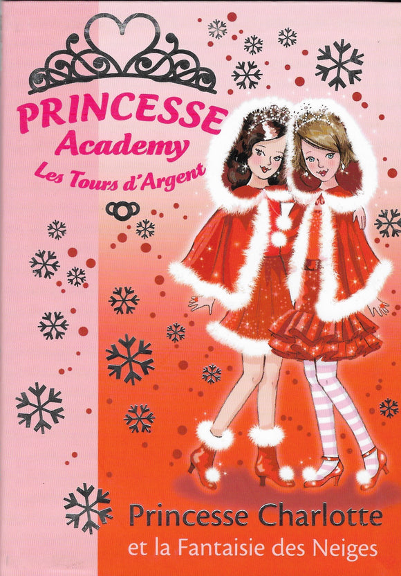 Princesse Academy - Les Tours d'Argent- Princesse Charlotte et la Fantaisie des Neiges by Vivian French