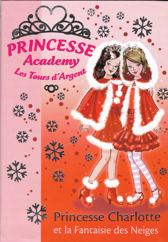 Princesse Academy - Les Tours d'Argent- Princesse Charlotte et la Fantaisie des Neiges by Vivian French