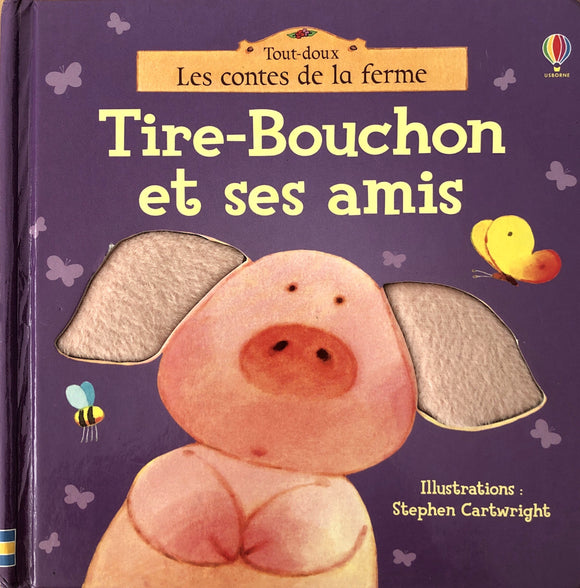 Tout-doux Les contes de la ferme - Tire-bouchon et ses amis