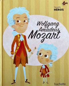Mes petits héros - Wolfgang Amadeus Mozart 