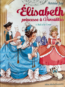 Elisabeth, princesse à Versailles, tome 4: Bal à la Cour