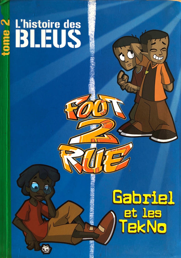 Foot 2 rue - Tome 2 - Gabriel et les TekNo