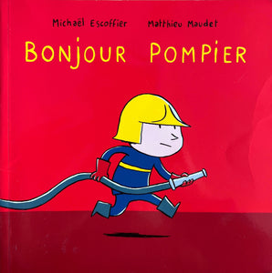 Bonjour Pompier by Michaël Escoffier