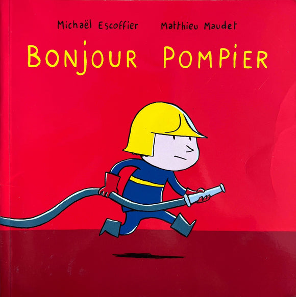 Bonjour Pompier by Michaël Escoffier