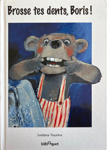 Brosse tes dents, Boris! by Svetlana Tiourina