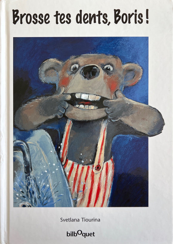 Brosse tes dents, Boris! by Svetlana Tiourina