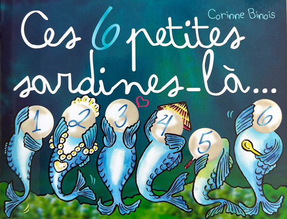 Ces 6 petites sardines-là by Corinne Binois