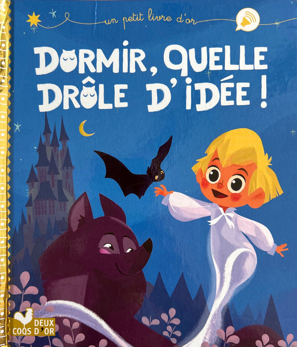 Dormir, quelle drôle d'idée! - un petit livre d'or