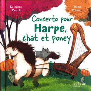 Concerto pour Harpe, chat et poney by Katherine Pancol