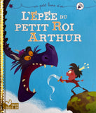 L'épée du petit Roi Arthur -Un petit livre d'or