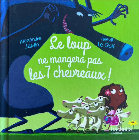 Le loup ne mangera pas les 7 chevreaux! by Alexandre Jardin