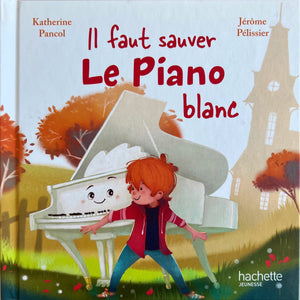 Il faut sauver le piano blanc by Katherine Pancol