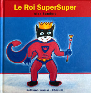 Le roi SuperSuper by Alex Sanders