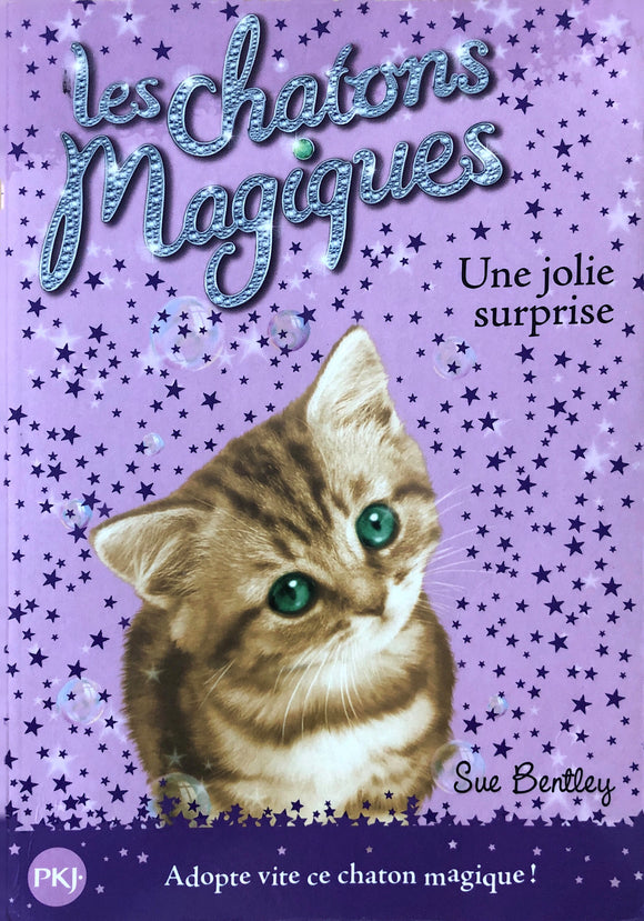Les chatons magiques Tome 1 - une jolie surprise by Sue Bentley