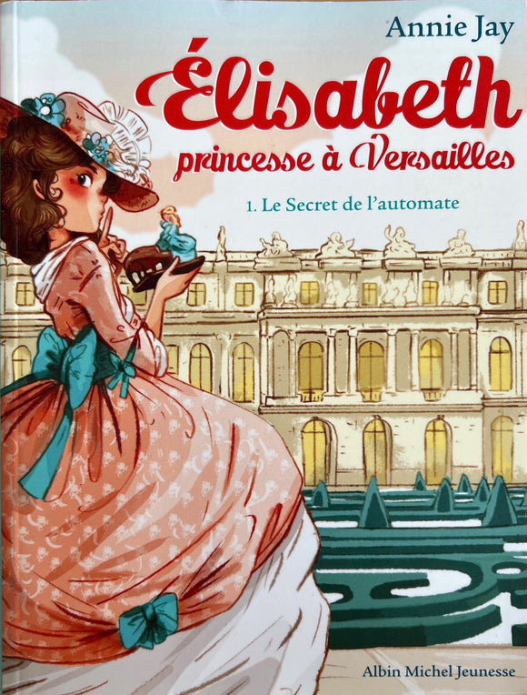 Elisabeth, princesse à Versailles, tome 1 : Le secret de l'automate