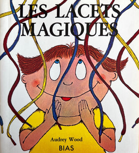 Les lacets magiques by Audrey Wood 
