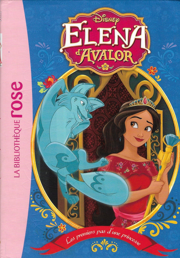 Elena d'Avalor -Les premiers pas d'une princesse - Disney